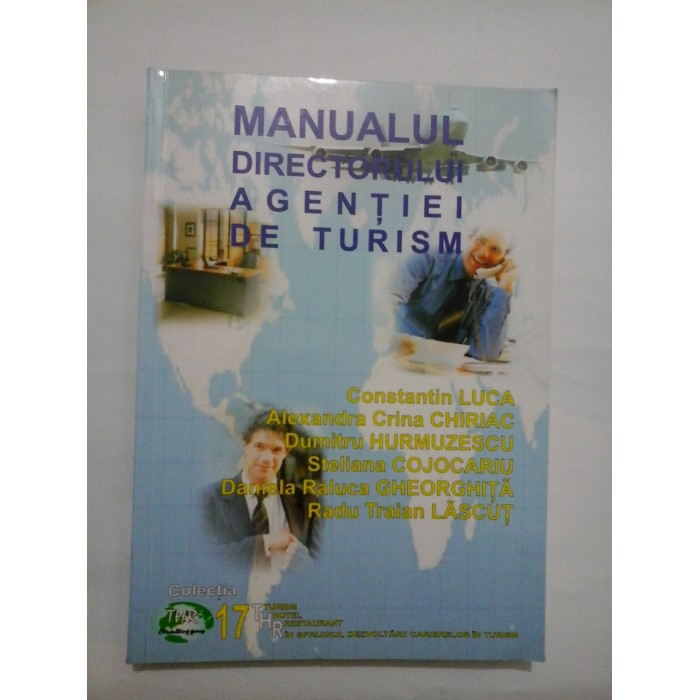 MANUALUL  DIRECTORULUI  AGENTIEI  DE  TURISM  - C. LUCA * A.C. CHIRIAC * D. HURMUZESCU * S. COJOCARIU * D.R. GHEORGHITA * R.T. LASCUT  